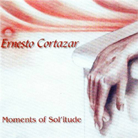 Ernesto Cortazar - Moments of Solitude