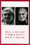 Míla a Eduard Tomášovi - Život v Pravdě