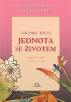 Eckhart Tolle - Jednota se životem - Inspirativní výběr z Nové Země