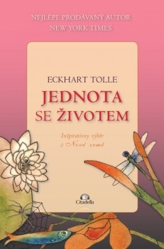 Eckhart Tolle - Jednota se životem - Inspirativní výběr z Nové Země